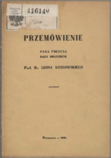 Przemówienie Pana Prezesa Rady Ministrów Prof. Dr. Leona Kozłowskiego