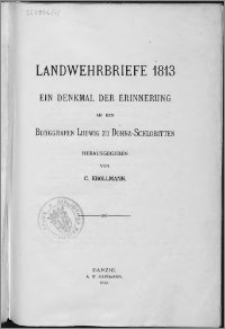 Landwehrbriefe 1813 : ein Denkmal der Erinnerung an den Burggrafen Ludwig zu Dohna-Schlobitten