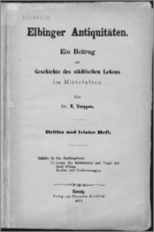 Elbinger Antiquitäten : ein Beitrag zur geschichte des städtischen Lebens im Mittelalter. H. 3 und letztes