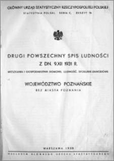 Drugi Powszechny Spis Ludności z dn. 9. XII 1931 r. : mieszkania i gospodarstwa domowe, ludność, stosunki zawodowe : województwo poznańskie bez miasta Poznania