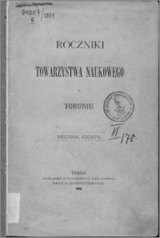 Roczniki Towarzystwa Naukowego w Toruniu, R. 6, (1899)