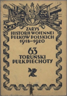 Zarys historji wojennej 63-go Toruńskiego Pułku Piechoty