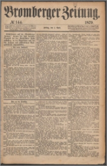Bromberger Zeitung, 1879, nr 144