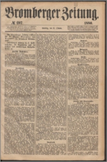 Bromberger Zeitung, 1880, nr 297