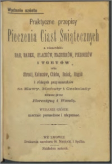 Praktyczne przepisy pieczenia ciast świątecznych a mianowicie bab, babek, placków, mazurków, piernikówi tortów oraz strucli, kilaczów, chleb, bułek, rogali i różnych przysmaków do kawy, herbaty i czekolady