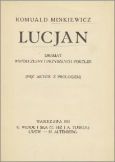 Lucjan : dramat współczesny i przyszłych pokoleń : (pięć aktów z prologiem)