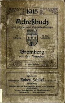 Adressbuch nebst Allgemeinem Geschäfts-Anzeiger von Bromberg mit Vororten für das Jahr 1915 : auf Grund amtlicher und privater Unterlagen