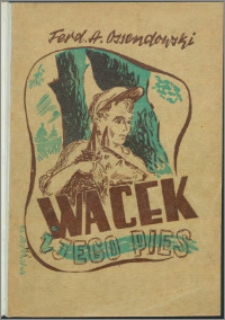 Wacek i jego pies : opowiadanie dla młodzieży z czasów ostatniej wojny