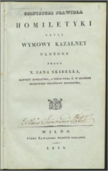 Celniejsze prawidła homiletyki czyli wymowy kazalnej