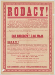 [Afisz] : [Inc.:] Rodacy! Wzywamy Was do uroczystego obchodu rocznicy Konstytucji 3-go Maja [...]. W dniu tym uroczystym i w czasie od 3-9 maja odbywać się będzie za zezwoleniem Pana Ministra Spraw Wewnętrznych na całym terenie Rzeczypospolitej zbiórka na Dar Narodowy 3-go Maja [...]