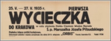 [Afisz] : [Inc.:] 25.V. - 27.V.1935 r. pierwsza wycieczka do Krakowa w celu złożenia hołdu cieniom Wodza Narodu Ś.p. Marszałka Józefa Piłsudskiego. Daleko idące zniżki kolejowe [...]