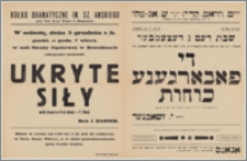 [Afisz] : [Inc.:] W sobotę, dnia 3 grudnia r.b. punkt o godz. 7 wiecz. w sali Straży Ogniowej w Brzezinach odegrane zostanie "Ukryte siły" - wielki dramat w 3 aktach - F. Bimki. Reż. I. Zabner