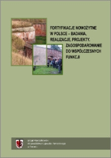 Fortyfikacje nowożytne w Polsce : badania, realizacje, projekty : zagospodarowanie do współczesnych funkcji : praca zbiorowa