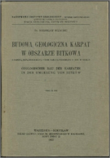 Budowa geologiczna Karpat w obszarze Bitkowa = Geologischer Bau der Karpaten in der Umgebung von Bitków