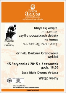 Czwartki z Filozofią : Skąd się wzięło Gender czyli o początkach debaty na temat kobiecej natury : dr hab. Barbara Grabowska : 15 stycznia 2015