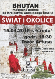 Świat i okolice : Bhutan magiczna podróż do Królestwa Grzmiącego Smoka : 15.04.2015 r.