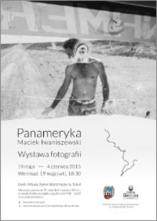 Panameryka Maciek Iwaniszewski : wystawa fotografii : 19 maja – 4 czerwca 2015