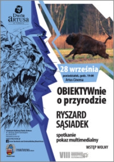 Obiektywnie o przyrodzie : Ryszard Sąsiadek spotkanie pokaz multimedialny : 28 września