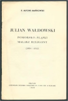 Julian Wałdowski, pomorsko-śląski malarz religijny : (1854-1912)
