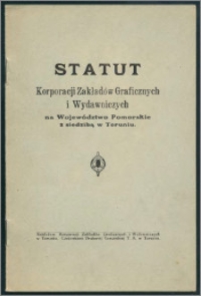 Statut Korporacji Zakładów Graficznych i Wydawniczych na Województwo Pomorskie z siedzibą w Toruniu