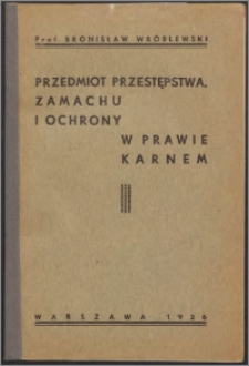 Przedmiot przestępstwa, zamachu i ochrony w prawie karnym