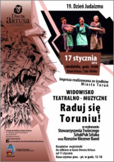 Widowisko teatralno-muzyczne „Raduj się Toruniu!”: 19. Dzień Judaizmu : 17 stycznia 2016