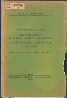 Aus dem Leben des Geschichtschreibers Johannes Janssen 1829 - 1891 : mit einer Charakteristik Janssens