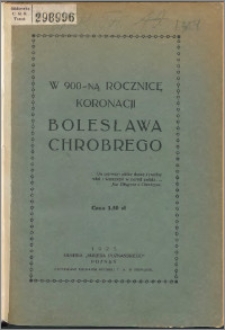 W dziewięćsetną rocznicę koronacji Bolesława Chrobrego
