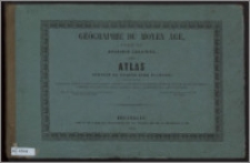 Géographie du moyen age : atlas composé de trente-cinq planches, gravées par l'auteur, contenant 99 figures et cartes géographiques générales ou spéciales de 62 géographes arabes et latins de différentes époques, y comprises les cartes comparatives, doubles ou triples...