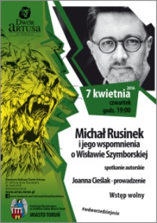 Michał Rusinek i jego wspomnienia o Wisławie Szymbroskiej : spotkanie autorskie 7 kwietnia 2016