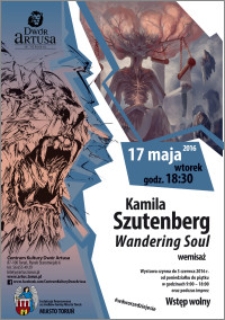 Kamila Szutenberg : Wandering Soul : wernisaż : 17 maja 2016