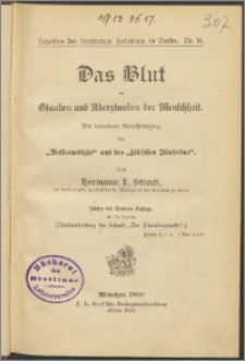 Das Blut im Glauben und Aberglauben der Menschheit : mit besonderer Berücksichtigung der "Volksmedizin" und des "jüdischen Blutritus"