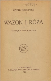 Wazon i róża : komedja w trzech aktach