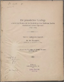 Die preussischen Landtage während der Regentschaft der brandenburgischen Kurfüsten Joachim Friedrich und Johann Sigismund 1603-1619 nach den Landtagsacten dargestellt. Abtl. 1-3