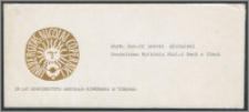 Rektor i Senat Uniwersytetu Mikołaja Kopernika w Toruniu mają zaszczyt zaprosić uprzejmie na akademię poświęconą XXV-leciu Uczelni, akademia odbędzie się w środę 16 grudnia 1970 roku [...]