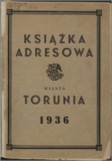 Książka adresowa miasta Torunia : według stanu z czerwca 1936