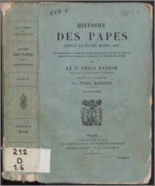 Histoire des papes depuis la fin du Moyen Âge : ouvrage écrit d'après un grand nombre de documents inèdits extraits des archives secrètes du Vatican et autres. T. 6