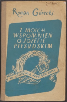 Z moich wspomnień o Józefie Piłsudskim : (w siódmą rocznicę zgonu)