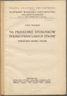 Na przełomie stosunków polsko-francuskich 1774-1787 : Vergennes wobec Polski