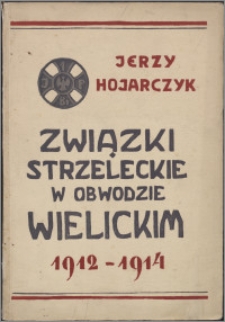 Związki Strzeleckie w Obwodzie Wielickim, 1912-1914