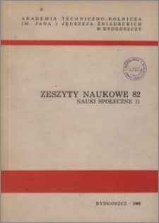 Zeszyty Naukowe. Nauki Społeczne / Akademia Techniczno-Rolnicza im. Jana i Jędrzeja Śniadeckich w Bydgoszczy, z.11 (82), 1980