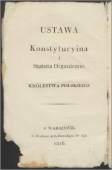 Ustawa Konstytucyina i Statuta Organiczne Krolestwa Polskiego = Charte Constitutionnelle et Statuts Organiques du Royaume De Pologne.