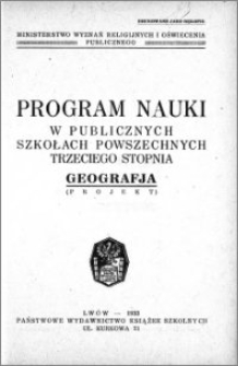 Program nauki w publicznych szkołach powszechnych trzeciego stopnia : Geografja (Projekt)