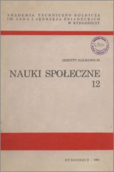 Zeszyty Naukowe. Nauki Społeczne / Akademia Techniczno-Rolnicza im. Jana i Jędrzeja Śniadeckich w Bydgoszczy, z.12 (85), 1981