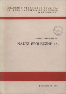 Zeszyty Naukowe. Nauki Społeczne / Akademia Techniczno-Rolnicza im. Jana i Jędrzeja Śniadeckich w Bydgoszczy, z.15 (107), 1984