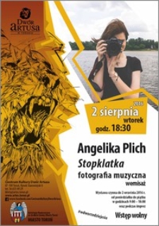 Angelika Pilch : Stopklatka : fotografia muzyczna : wernisaż 2 sierpnia 2016