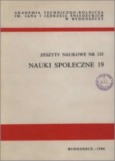 Zeszyty Naukowe. Nauki Społeczne / Akademia Techniczno-Rolnicza im. Jana i Jędrzeja Śniadeckich w Bydgoszczy, z.19 (135), 1986