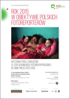 BZ WBK PressFoto 2016 : Rok 2015 w obiektywie polskich fotoreporterów : wystawa prac laureatów 12. edycji … 7-30 października 2016