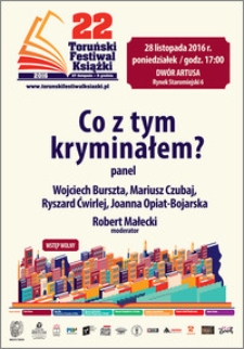 22 Toruński Festiwal Książki 27 listopada-5 grudnia 2016 : Co z tym kryminałem? Panel : 28 listopada 2016