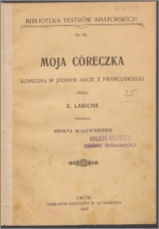 Moja córeczka : komedya w jednym akcie z francuskiego